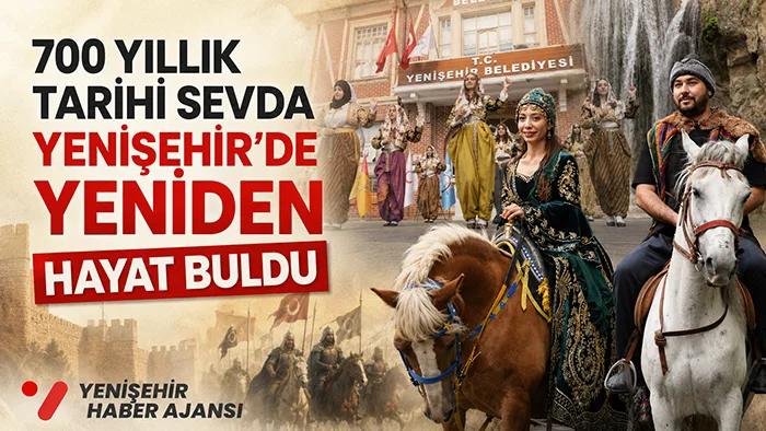 700 yıllık tarih Yenişehir'de yeniden hayat buldu
